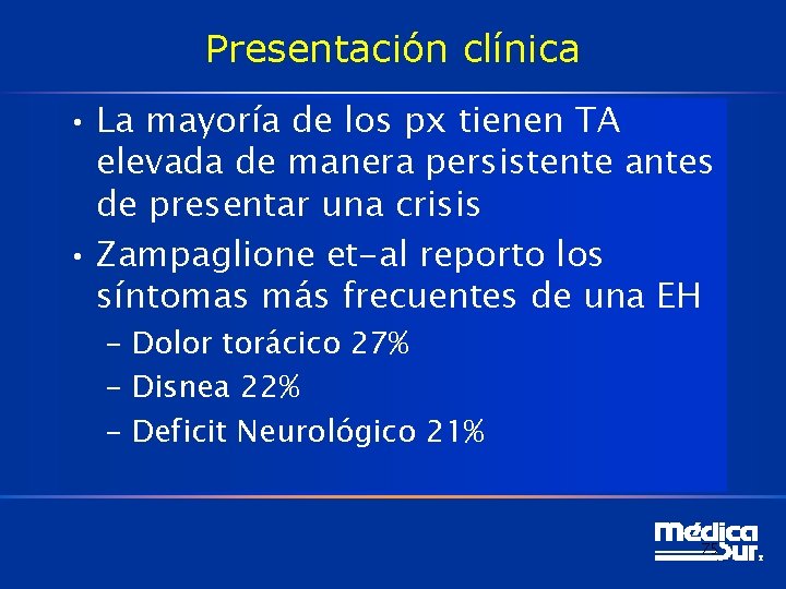 Presentación clínica • La mayoría de los px tienen TA elevada de manera persistente