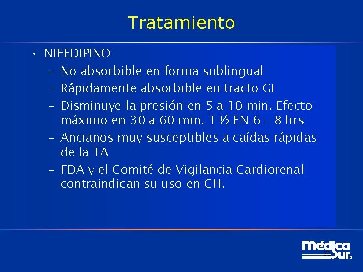 Tratamiento • NIFEDIPINO – No absorbible en forma sublingual – Rápidamente absorbible en tracto Tratamiento • NIFEDIPINO – No absorbible en forma sublingual – Rápidamente absorbible en tracto