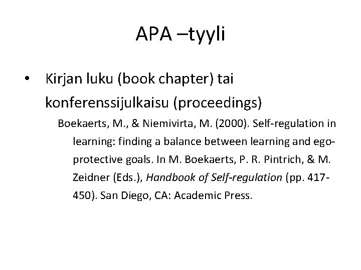 APA –tyyli • Kirjan luku (book chapter) tai konferenssijulkaisu (proceedings) Boekaerts, M. , & APA –tyyli • Kirjan luku (book chapter) tai konferenssijulkaisu (proceedings) Boekaerts, M. , &
