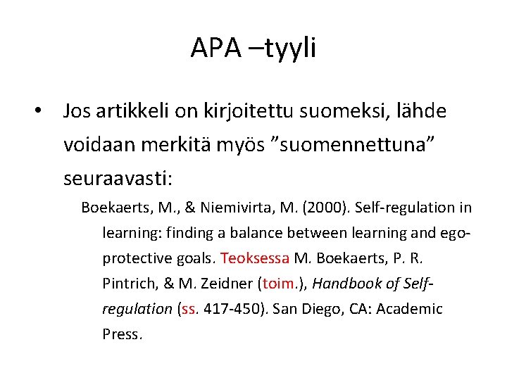 APA –tyyli • Jos artikkeli on kirjoitettu suomeksi, lähde voidaan merkitä myös ”suomennettuna” seuraavasti: