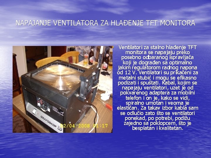 NAPAJANJE VENTILATORA ZA HLAĐENJE TFT MONITORA • Ventilatori za stalno hlađenje TFT monitora se