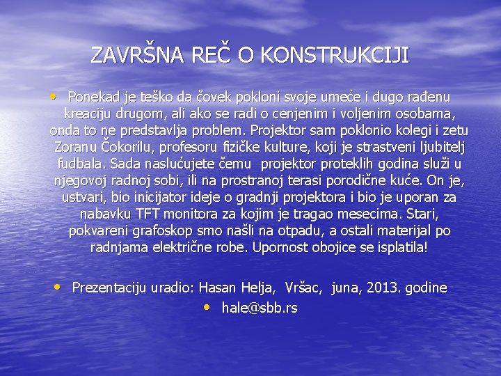 ZAVRŠNA REČ O KONSTRUKCIJI • Ponekad je teško da čovek pokloni svoje umeće i