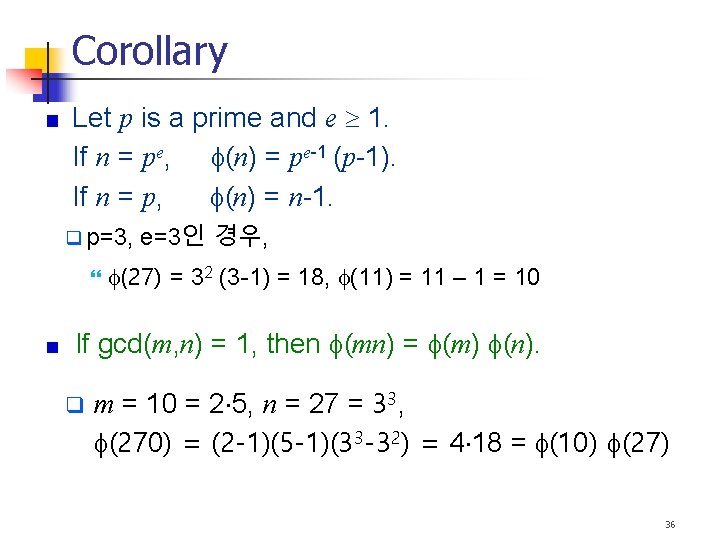 Corollary Let p is a prime and e 1. If n = pe, (n)