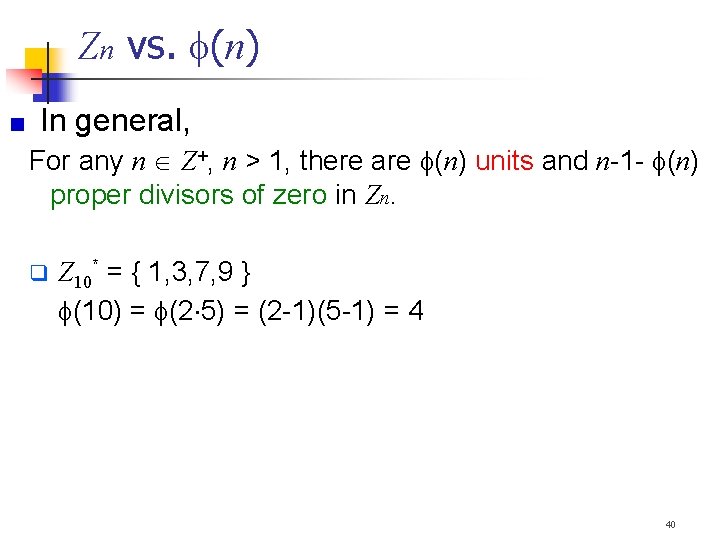 Zn vs. (n) In general, For any n Z+, n > 1, there are