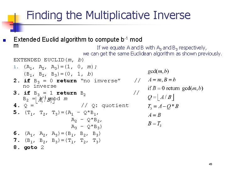 Finding the Multiplicative Inverse Extended Euclid algorithm to compute b-1 mod m If we