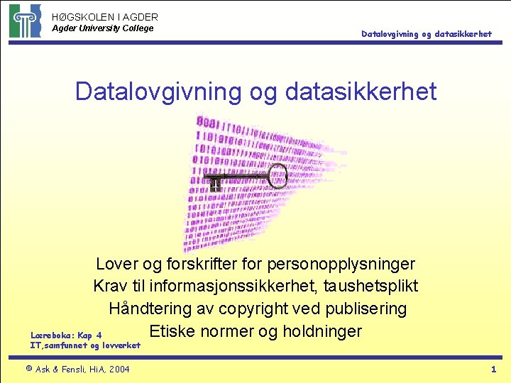 HØGSKOLEN I AGDER Agder University College Datalovgivning og datasikkerhet Lover og forskrifter for personopplysninger