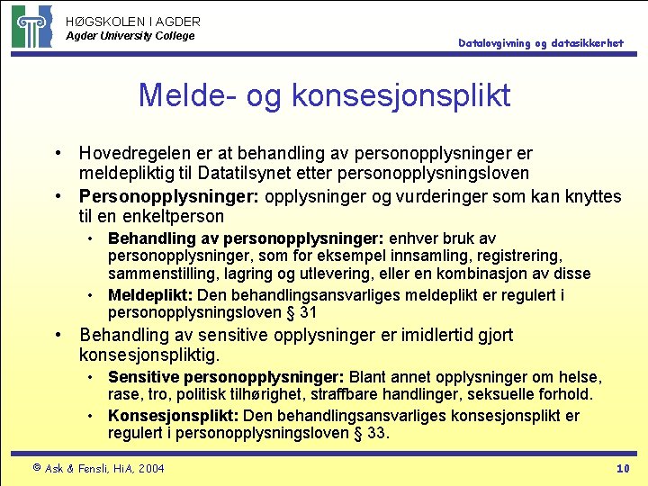 HØGSKOLEN I AGDER Agder University College Datalovgivning og datasikkerhet Melde- og konsesjonsplikt • Hovedregelen