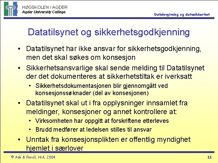 HØGSKOLEN I AGDER Agder University College Datalovgivning og datasikkerhet Datatilsynet og sikkerhetsgodkjenning • Datatilsynet