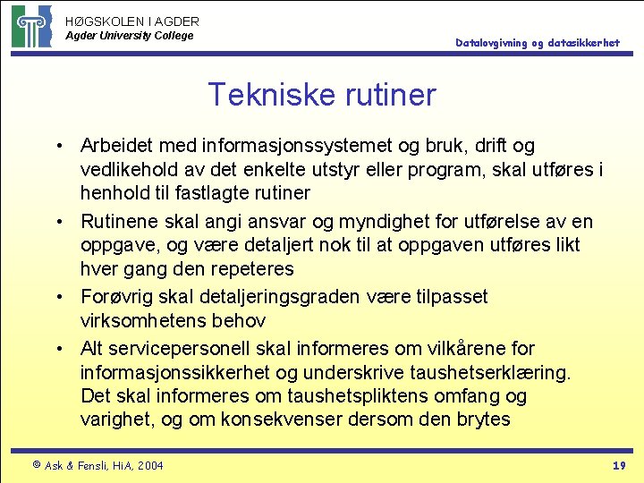 HØGSKOLEN I AGDER Agder University College Datalovgivning og datasikkerhet Tekniske rutiner • Arbeidet med