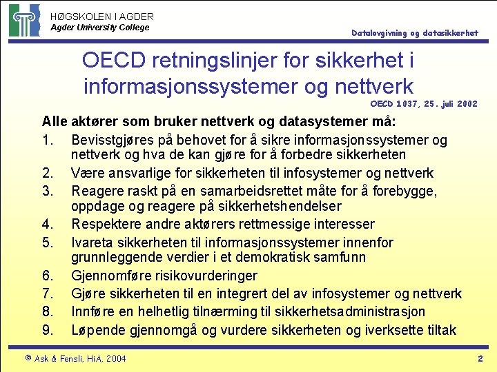 HØGSKOLEN I AGDER Agder University College Datalovgivning og datasikkerhet OECD retningslinjer for sikkerhet i