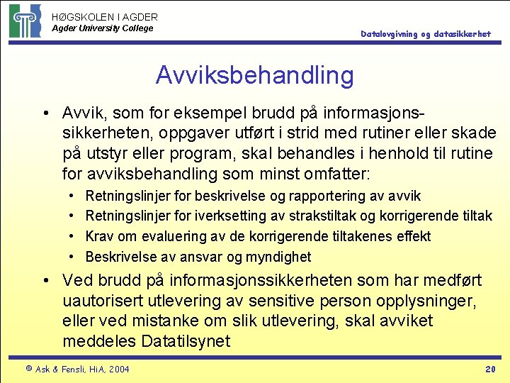 HØGSKOLEN I AGDER Agder University College Datalovgivning og datasikkerhet Avviksbehandling • Avvik, som for