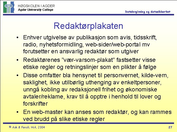 HØGSKOLEN I AGDER Agder University College Datalovgivning og datasikkerhet Redaktørplakaten • Enhver utgivelse av