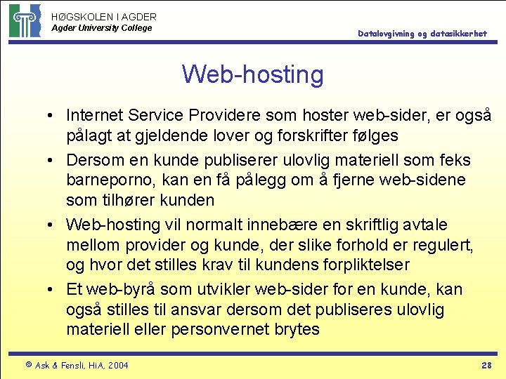 HØGSKOLEN I AGDER Agder University College Datalovgivning og datasikkerhet Web-hosting • Internet Service Providere