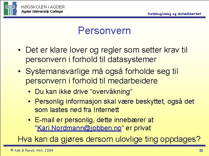 HØGSKOLEN I AGDER Agder University College Datalovgivning og datasikkerhet Personvern • Det er klare