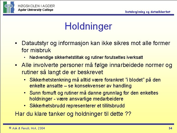 HØGSKOLEN I AGDER Agder University College Datalovgivning og datasikkerhet Holdninger • Datautstyr og informasjon