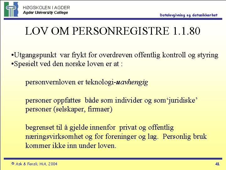 HØGSKOLEN I AGDER Agder University College Datalovgivning og datasikkerhet LOV OM PERSONREGISTRE 1. 1.