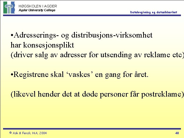 HØGSKOLEN I AGDER Agder University College Datalovgivning og datasikkerhet • Adresserings- og distribusjons-virksomhet har
