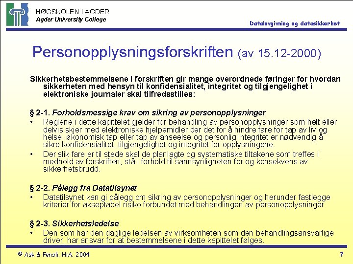 HØGSKOLEN I AGDER Agder University College Datalovgivning og datasikkerhet Personopplysningsforskriften (av 15. 12 -2000)