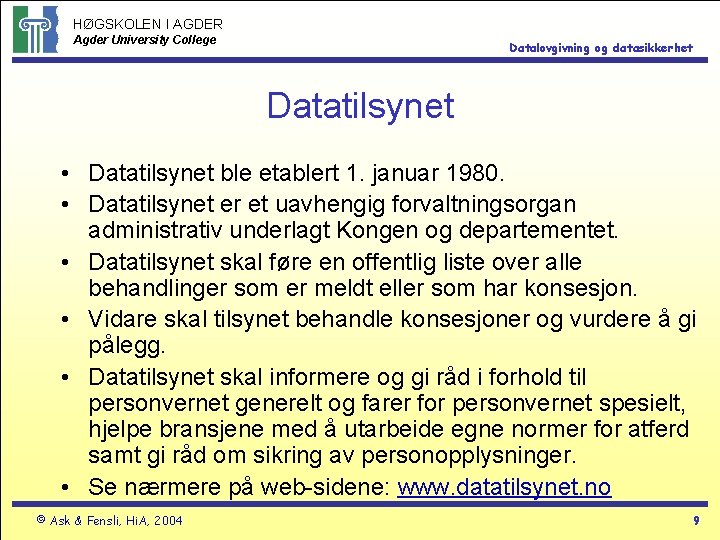 HØGSKOLEN I AGDER Agder University College Datalovgivning og datasikkerhet Datatilsynet • Datatilsynet ble etablert