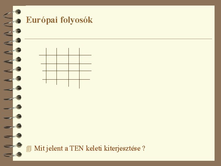 Európai folyosók 4 Mit jelent a TEN keleti kiterjesztése ? 