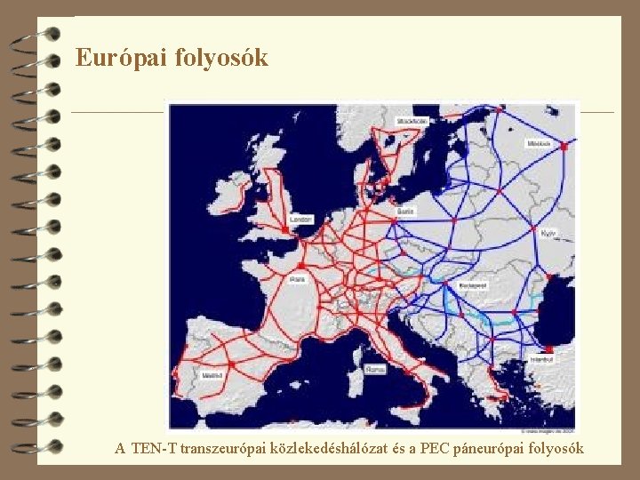 Európai folyosók A TEN-T transzeurópai közlekedéshálózat és a PEC páneurópai folyosók 