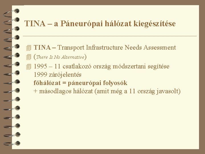 TINA – a Páneurópai hálózat kiegészítése 4 TINA – Transport Infrastructure Needs Assessment 4