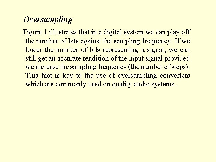 Oversampling Figure 1 illustrates that in a digital system we can play off the