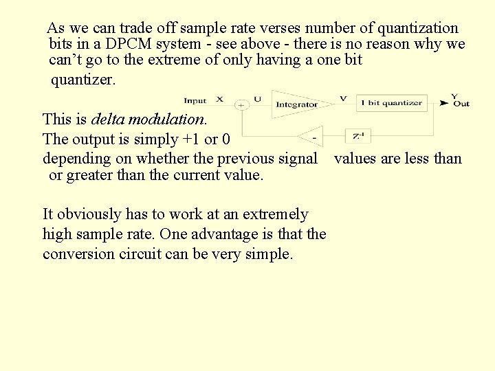 As we can trade off sample rate verses number of quantization bits in a