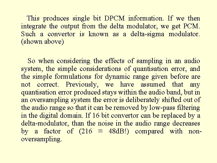 This produces single bit DPCM information. If we then integrate the output from the