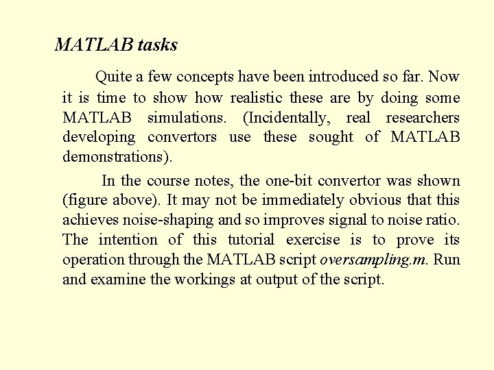 MATLAB tasks Quite a few concepts have been introduced so far. Now it is