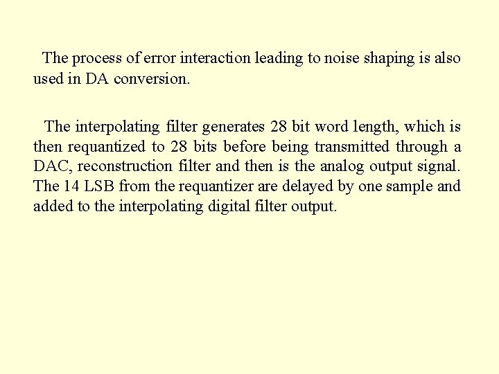 The process of error interaction leading to noise shaping is also used in DA