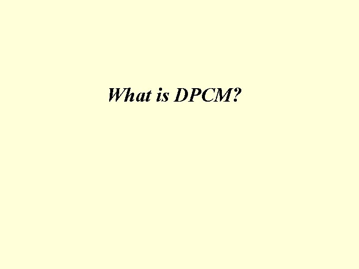 What is DPCM? 