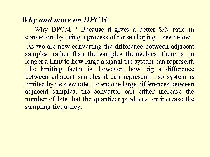 Why and more on DPCM Why DPCM ? Because it gives a better S/N