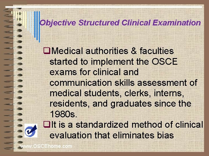 Objective Structured Clinical Examination q. Medical authorities & faculties started to implement the OSCE