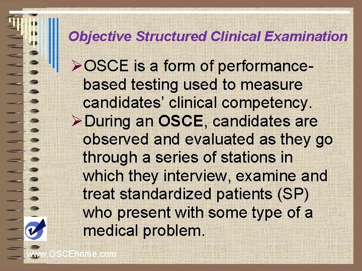 Objective Structured Clinical Examination ØOSCE is a form of performancebased testing used to measure