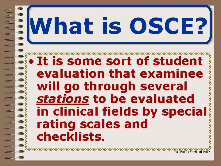 What is OSCE? • It is some sort of student evaluation that examinee will
