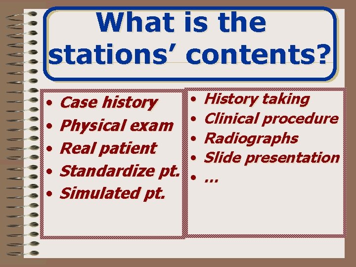 What is the stations’ contents? • • • Case history Physical exam Real patient