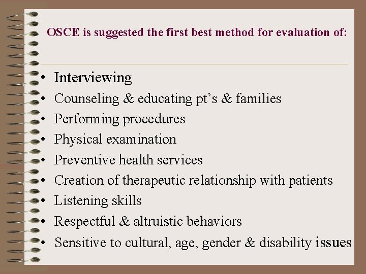 OSCE is suggested the first best method for evaluation of: • Interviewing • •
