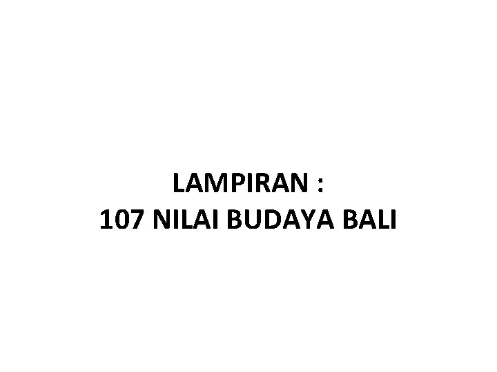 LAMPIRAN : 107 NILAI BUDAYA BALI 