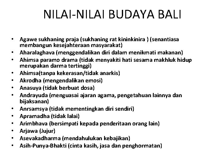 NILAI-NILAI BUDAYA BALI • Agawe sukhaning praja (sukhaning rat kininkinira ) (senantiasa membangun kesejahteraan