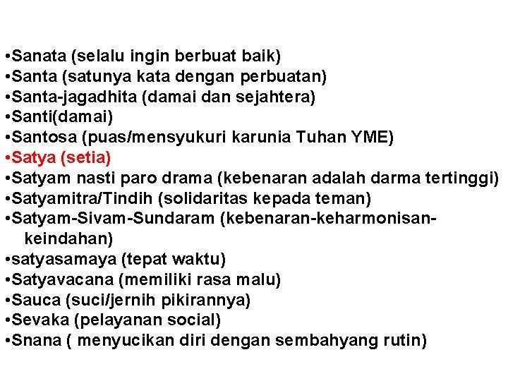  • Sanata (selalu ingin berbuat baik) • Santa (satunya kata dengan perbuatan) •