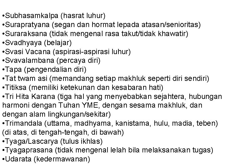  • Subhasamkalpa (hasrat luhur) • Surapratyana (segan dan hormat lepada atasan/senioritas) • Suraraksana