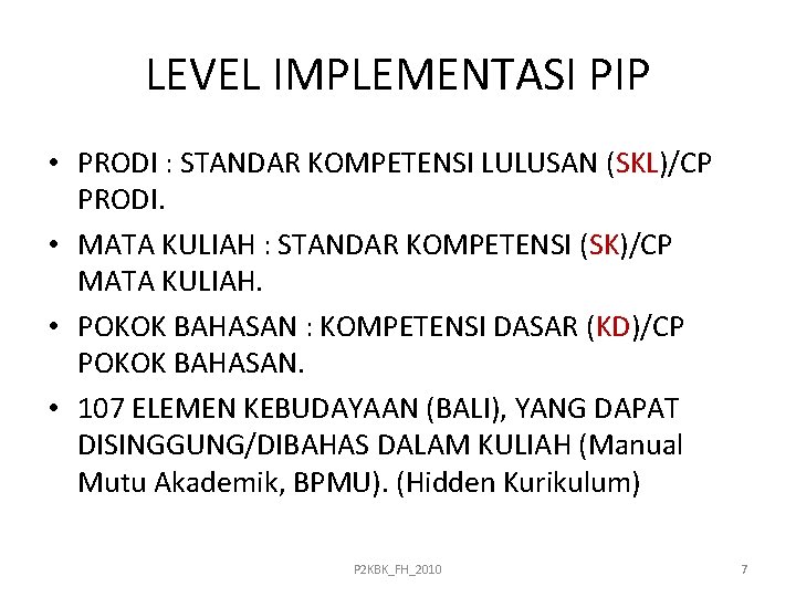 LEVEL IMPLEMENTASI PIP • PRODI : STANDAR KOMPETENSI LULUSAN (SKL)/CP PRODI. • MATA KULIAH