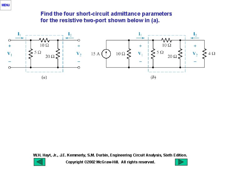 Find the four short-circuit admittance parameters for the resistive two-port shown below in (a).