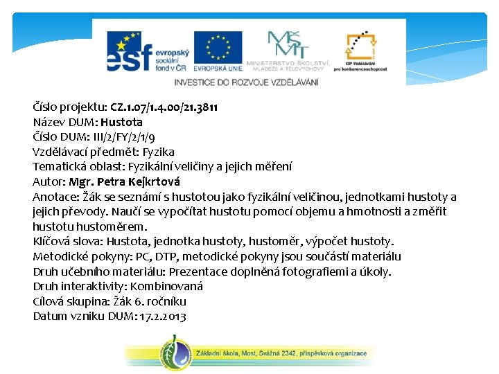 Číslo projektu: CZ. 1. 07/1. 4. 00/21. 3811 Název DUM: Hustota Číslo DUM: III/2/FY/2/1/9