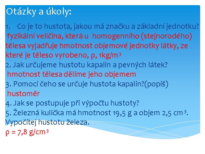 Otázky a úkoly: 1. Co je to hustota, jakou má značku a základní jednotku?