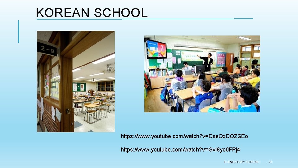 KOREAN SCHOOL https: //www. youtube. com/watch? v=Dse. Ox. DOZSEo https: //www. youtube. com/watch? v=Gvi KOREAN SCHOOL https: //www. youtube. com/watch? v=Dse. Ox. DOZSEo https: //www. youtube. com/watch? v=Gvi