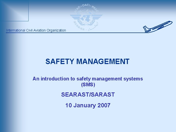 International Civil Aviation Organization SAFETY MANAGEMENT An introduction
