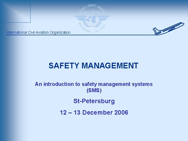 International Civil Aviation Organization SAFETY MANAGEMENT An introduction