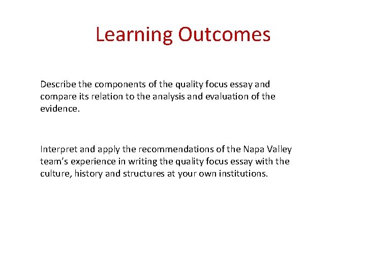 Learning Outcomes Describe the components of the quality focus essay and compare its relation